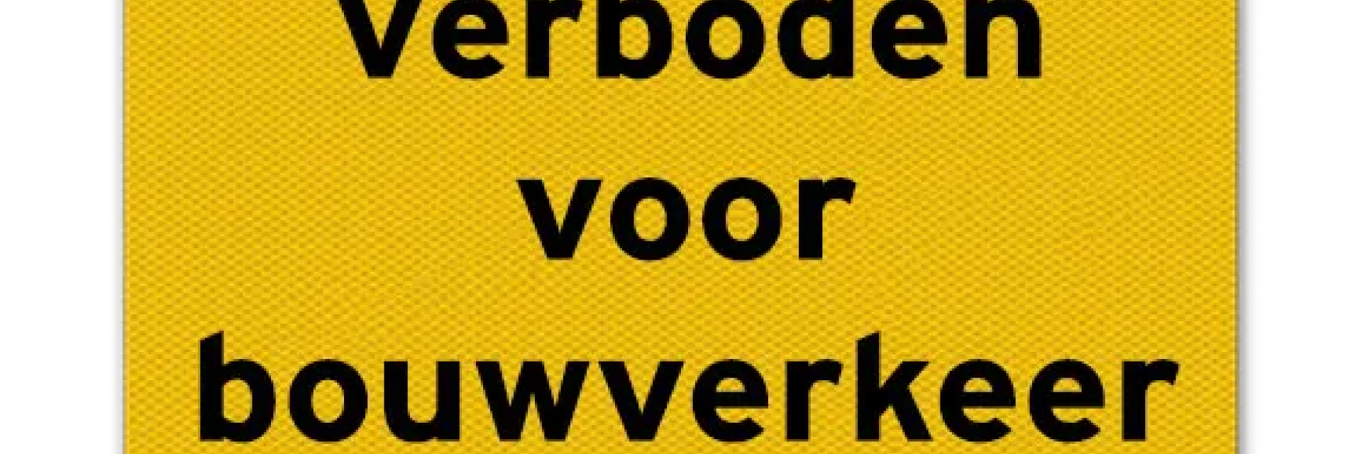 Verboden voor bouwverkeer